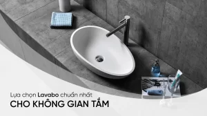 Hướng dẫn cách lựa chọn lavabo chuẩn nhất cho không gian tắm